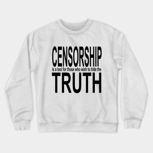 Censorship is a tool........... Crewneck Sweatshirt